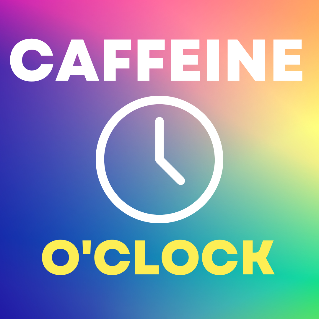 Caffeine O’Clock: The Best Time For Caffeine